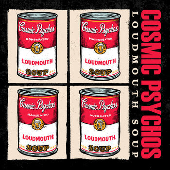 Cosmic Psychos- Loudmouth Soup [LP]