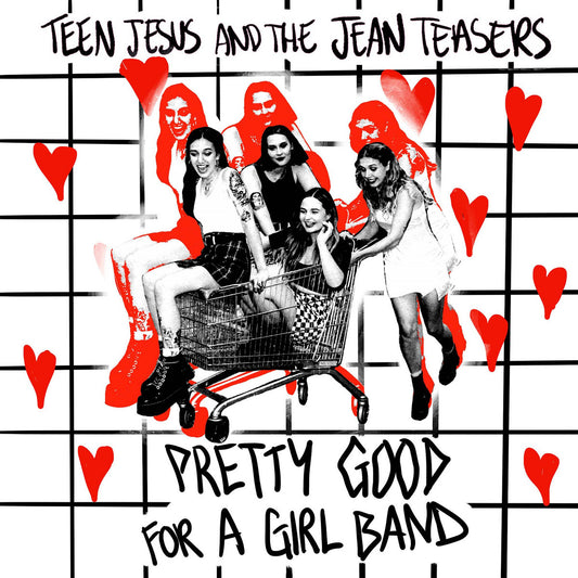 Teen Jesus and the Jean Teasers - Pretty Good For A Girl Band [LP]